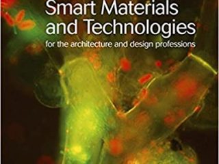 Smart Materials and Technologies  For the Architecture and Design Professions